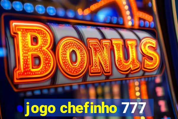 jogo chefinho 777